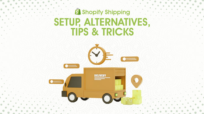 Shopify Shipping: Setup, Alternatives, Tips & Tricks