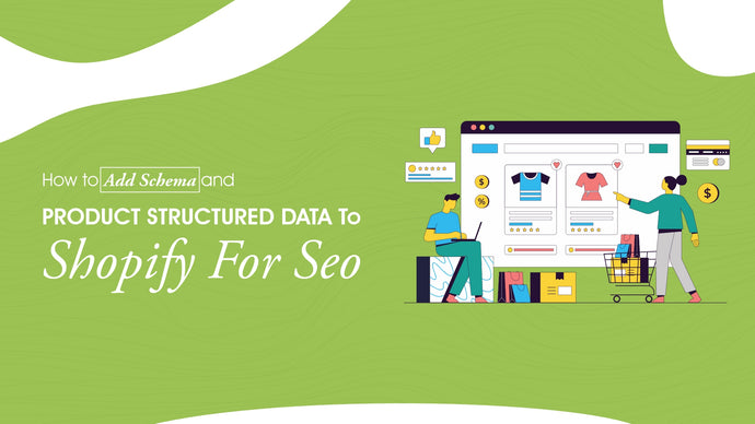 How to Add Schema and Product Structured Data to Shopify for SEO